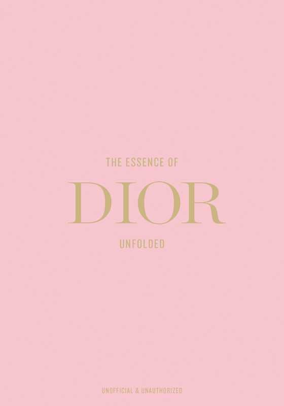 Essence of Dior by Kelly  Reising: Hardcover; 144 pages / English
